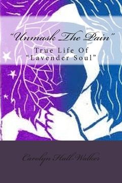 portada "Unmask The Pain": True Life Of "Lavender Soul" (en Inglés)