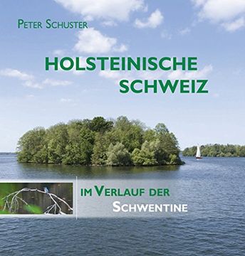 portada Holsteinische Schweiz: Im Verlauf der Schwentine. Bilderreise durch eine einzigartige deutsche Seen- und Flusslandschaft (en Alemán)