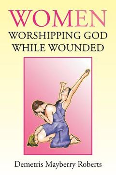 portada Women Worshipping God While Wounded (en Inglés)