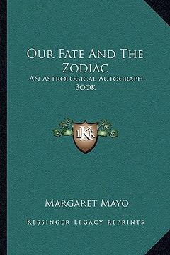 portada our fate and the zodiac: an astrological autograph book (en Inglés)