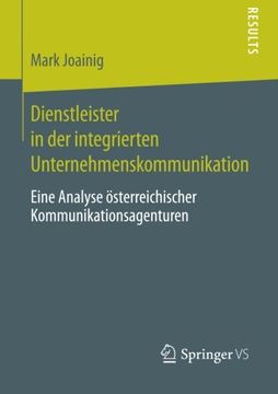 portada Dienstleister in der Integrierten Unternehmenskommunikation: Eine Analyse Österreichischer Kommunikationsagenturen (en Alemán)