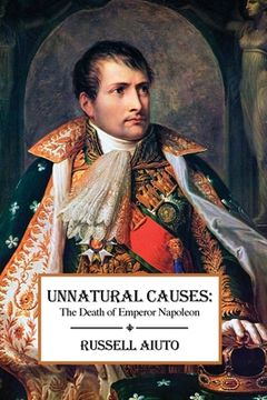 portada Unnatural Causes: The Death of Emperor Napoleon (en Inglés)