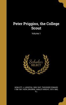 portada Peter Priggins, the College Scout; Volume 1 (en Inglés)