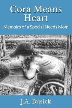 portada Cora Means Heart: Memoirs of a Special Needs Mom (en Inglés)