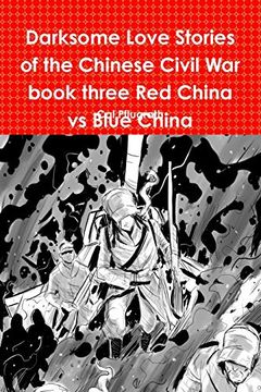 portada Darksome Love Stories of the Chinese Civil war Book Three red China vs Blue China (in English)