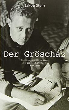 portada Der Gröschaz: Ein Biografischer Roman Über Henry Jaeger, den Größten Schriftsteller Aller Zeiten. (in German)