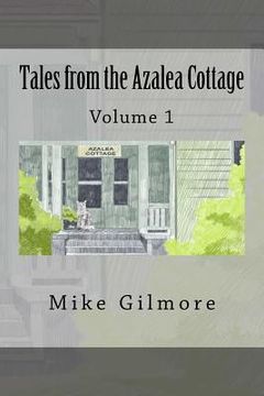 portada Tales from the Azalea Cottage: Volume 1 (in English)