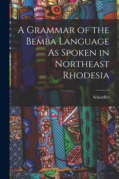 portada A Grammar of the Bemba Language As Spoken in Northeast Rhodesia (en Inglés)