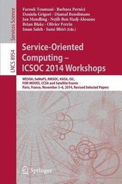 portada Service-Oriented Computing - Icsoc 2014 Workshops: Wesoa; Semaps, Rmsoc, Kasa, Isc, For-Moves, Ccsa and Satellite Events, Paris, France, November 3-6, (en Inglés)