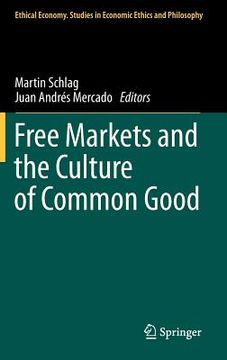 portada free markets and the culture of common good (en Inglés)
