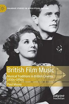 portada British Film Music: Musical Traditions in British Cinema, 1930S-1950S (Palgrave Studies in Audio-Visual Culture) (in English)