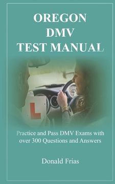 portada Oregon DMV Test Manual: Practice and Pass DMV Exams with over 300 Questions and Answers (en Inglés)