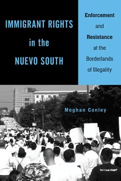 portada Immigrant Rights in the Nuevo South: Enforcement and Resistance at the Borderlands of Illegality (en Inglés)