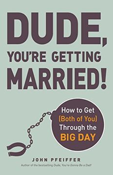 portada Dude, You're Getting Married!: How to Get (Both of You) Through the Big Day (en Inglés)