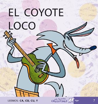 portada Mis Primeros Calcetines 7: El Coyote Loco (Leemos: Ca, co cu, y). Mayúsculas (in Spanish)