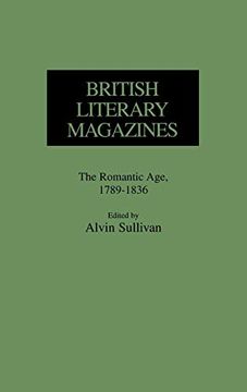 portada British Literary Magazines: The Romantic Age, 1789-1836: 1789-1836: The Romantic age (Historical Guides to the World's Periodicals and Newspapers) (en Inglés)