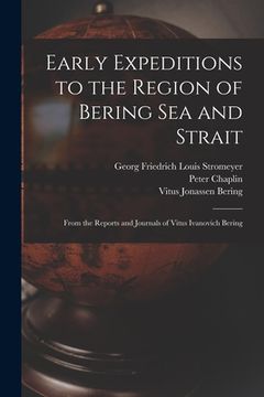portada Early Expeditions to the Region of Bering Sea and Strait: From the Reports and Journals of Vitus Ivanovich Bering (en Inglés)