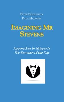 portada Imagining Mr Stevens: Approaches to Ishiguro's The Remains of the Day - nine essays on central aspects of Kazuo Ishiguro's masterpiece (en Inglés)