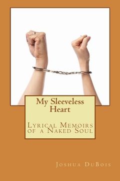 portada My Sleeveless Heart: Lyrical Memoirs of a Naked Soul