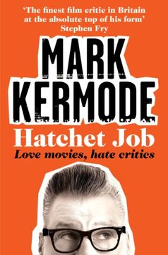 portada Hatchet Job: Love Movies, Hate Critics