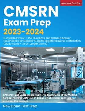 portada CMSRN Exam Prep 2023-2024: Complete Review + 450 Questions and Detailed Answer Explanations for Medical-Surgical Registered Nurse Certification (