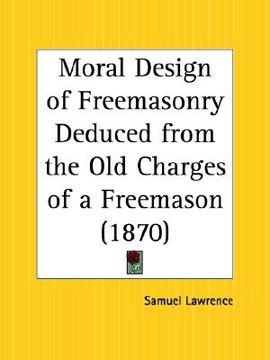portada moral design of freemasonry deduced from the old charges of a freemason (en Inglés)