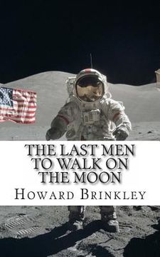 portada The Last Men to Walk on the Moon: The Story Behind America's Last Walk On the Moon (in English)