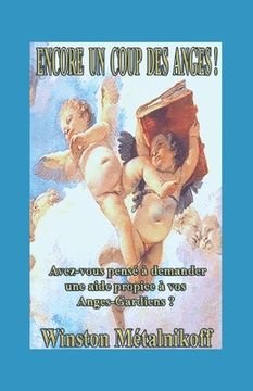 portada Encore Un Coup Des Anges !: Avez-vous pensé à demander une aide propice à vos Anges Gardiens ? (en Francés)