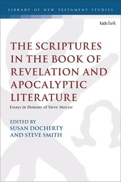 portada The Scriptures in the Book of Revelation and Apocalyptic Literature: Essays in Honour of Steve Moyise (en Inglés)