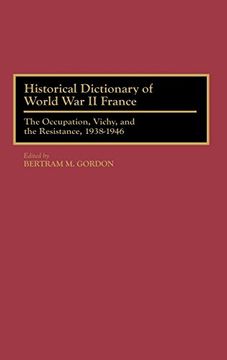 portada Historical Dictionary of World war ii France: The Occupation, Vichy, and the Resistance, 1938-1946 