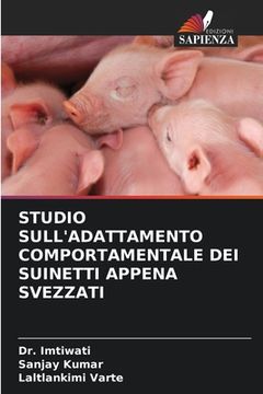 portada Studio Sull'adattamento Comportamentale Dei Suinetti Appena Svezzati (in Italian)