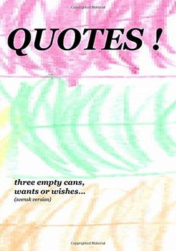 portada Quotes! Three Empty Cans, Wants or Wishes. (en Sueco)