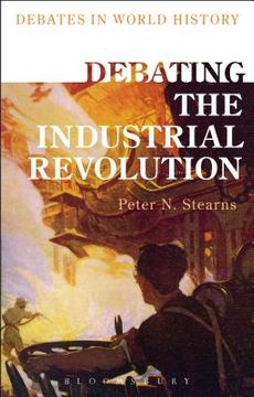 portada Debating the Industrial Revolution (in English)