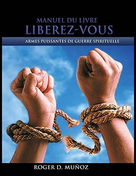 portada Manuel Du Livre Liberez-Vous: Armes Puissantes de Guerre Spirituelle