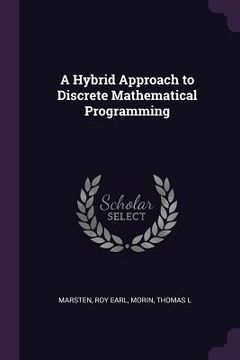 portada A Hybrid Approach to Discrete Mathematical Programming