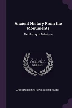 portada Ancient History From the Monuments: The History of Babylonia (en Inglés)