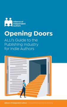portada Opening Doors: ALLi's Guide to the Publishing Industry for Indie Authors (en Inglés)