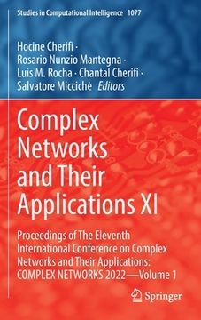portada Complex Networks and Their Applications XI: Proceedings of the Eleventh International Conference on Complex Networks and Their Applications: Complex N (en Inglés)