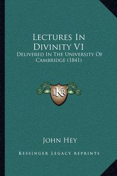 portada lectures in divinity v1: delivered in the university of cambridge (1841) (en Inglés)