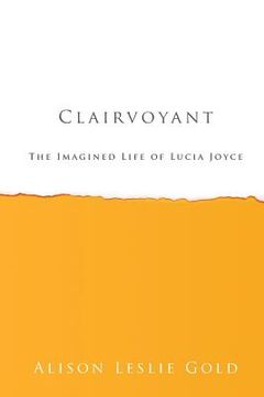 portada Clairvoyant: The Imagined Life of Lucia Joyce (en Inglés)