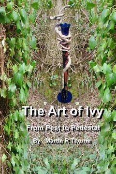 portada The Art of Ivy: from Pest to Pedestal (en Inglés)