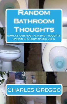 portada Random Bathroom Thoughts: Some of our most amazing thoughts happen in a room named John