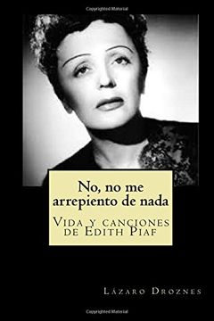 portada No, no me Arrepiento de Nada: Vida y Canciones de Edith Piaf: Volume 1 (Biodramas de Famosos)