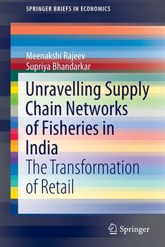 portada Unravelling Supply Chain Networks of Fisheries in India: The Transformation of Retail (en Inglés)