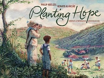 portada Planting Hope: A Portrait of Photographer Sebastião Salgado (en Inglés)