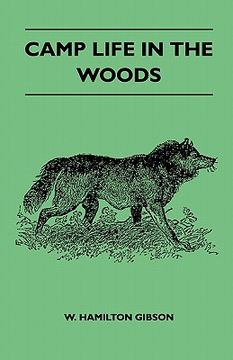 portada camp life in the woods and the tricks of trapping and trap making - containing comprehensive hints on camp shelter, log huts, bark shanties, woodland (en Inglés)