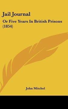 portada jail journal: or five years in british prisons (1854) (en Inglés)