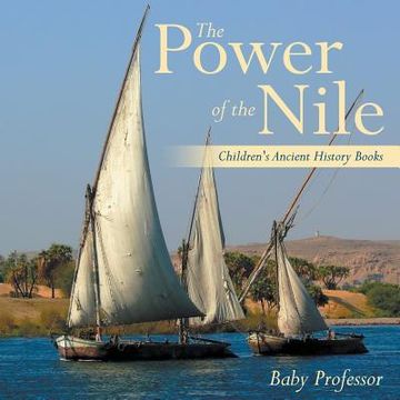 portada The Power of the Nile-Children's Ancient History Books (en Inglés)