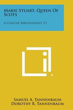 portada Marie Stuart, Queen of Scots: A Concise Bibliography, V1