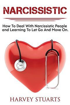 portada Narcissistic: How To Deal with a narcissistic person, emotional abuse, move on and get over them, regain strengh, dealing with narcissism, Gain Empowerment, Leaving Self Absorbed People!